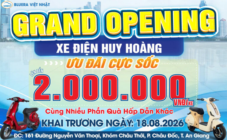 BLUERA VIỆT NHẬT HUY HOÀNG CHÍNH THỨC KHAI TRƯƠNG TẠI AN GIANG – THÊM ĐIỂM ĐẾN TRẢI NGHIỆM XE ĐIỆN CHÍNH HÃNG