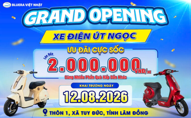 BLUERA VIỆT NHẬT ÚT NGỌC – ĐẠI LÝ XE ĐIỆN TẠI LÂM ĐỒNG KHAI TRƯƠNG TƯNG BỪNG, ƯU ĐÃI ĐẾN 2.000.000Đ